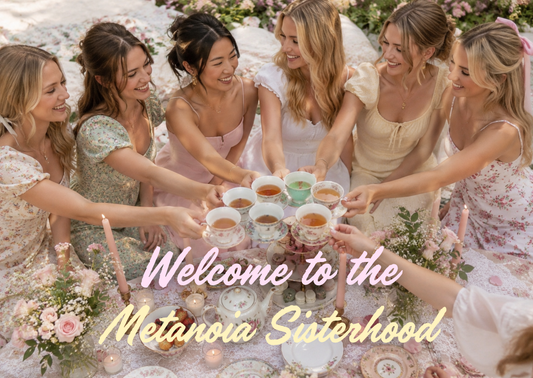 Welcome to the Metanoia Sisterhood