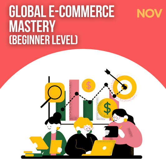 (Recorded) Global E-Commerce Mastery  (Beginner Level) (Coming soon)